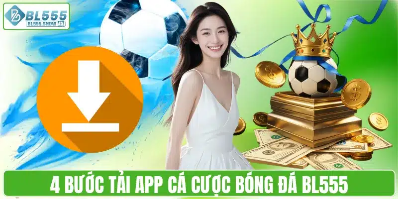4 bước tải app cá cược bóng đá BL555