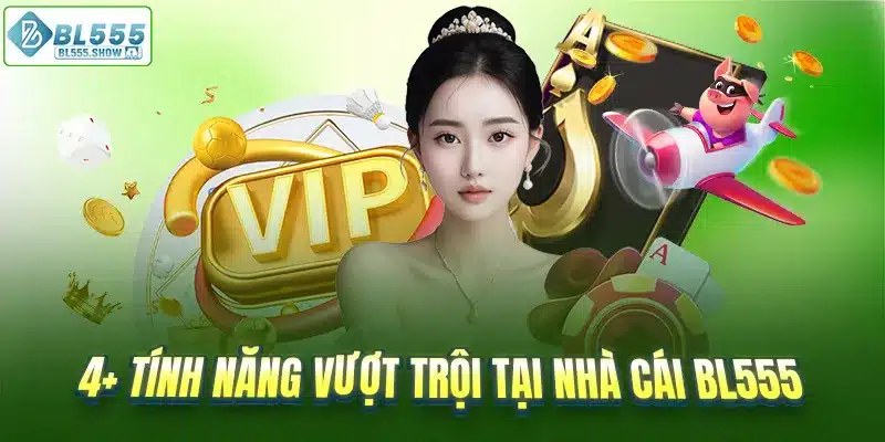 4+ tính năng vượt trội tại nhà cái