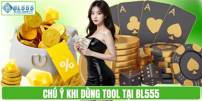 Chú ý khi dùng tool tại BL555