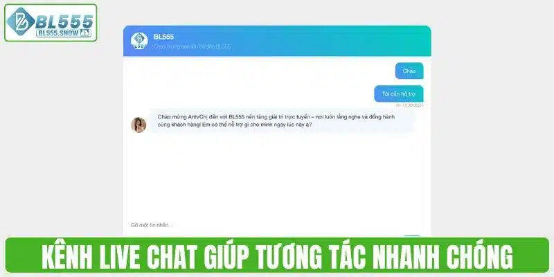 Kênh live chat giúp tương tác nhanh chóng