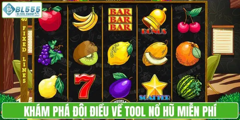 Khám phá đôi điều về tool nổ hũ miễn phí