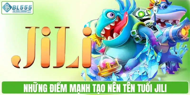 Những điểm mạnh tạo nên tên tuổi JILI