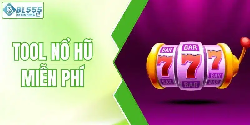 Tool nổ hũ miễn phí